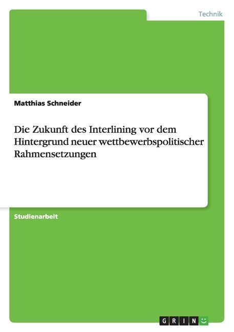 Die Zukunft des Interlining vor dem Hintergrund neuer wettbewerbspolitischer Rahmensetzungen
