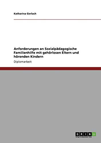 Gehörlose Eltern und hörende Kinder. Anforderungen an Sozialpädagogische Familienhilfe
