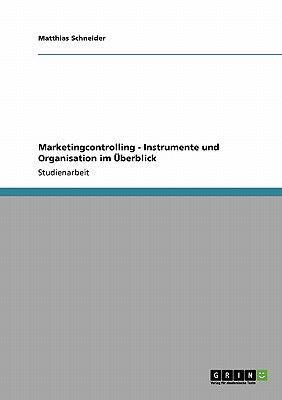 Marketingcontrolling. Instrumente und Organisation im Überblick.