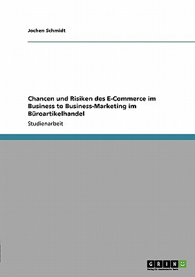 Chancen und Risiken des E-Commerce im Business to Business-Marketing im Büroartikelhandel