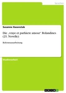 Die "vraye et parfaicte amour" Rolandines (21. Novelle)