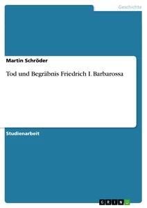 Tod und Begräbnis Friedrich I. Barbarossa