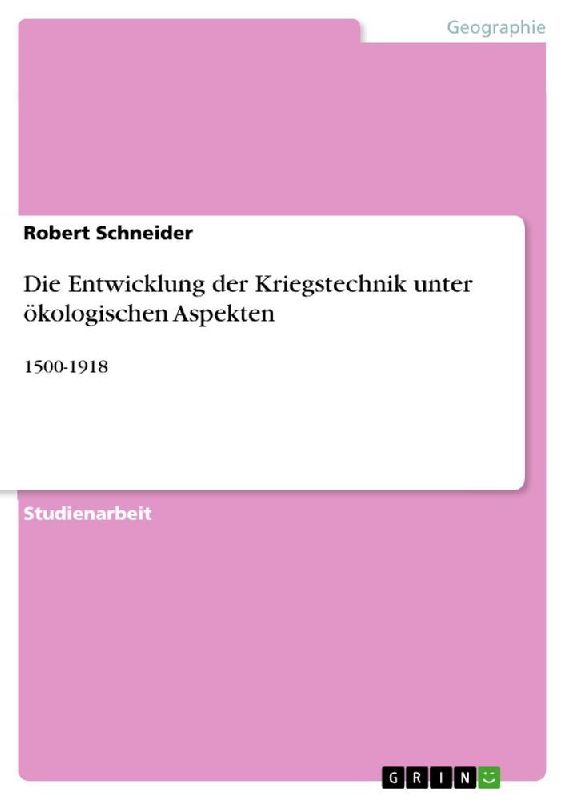 Die Entwicklung der Kriegstechnik unter ökologischen Aspekten