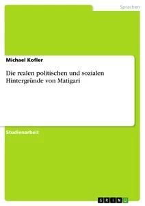 Die realen politischen und sozialen Hintergründe von Matigari