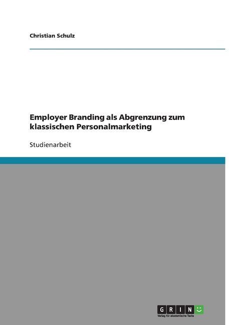 Employer Branding als Abgrenzung zum klassischen Personalmarketing
