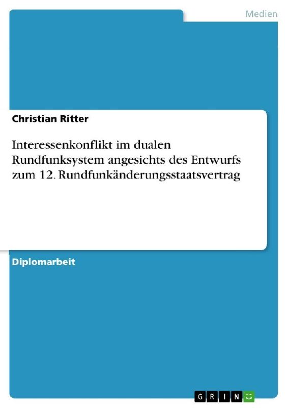 Interessenkonflikt im dualen Rundfunksystem angesichts des Entwurfs zum 12. Rundfunkänderungsstaatsvertrag