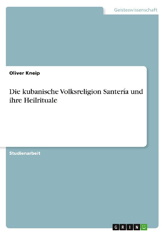 Die kubanische Volksreligion Santería und ihre Heilrituale