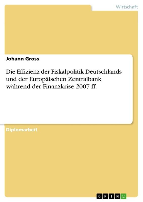 Die Effizienz der Fiskalpolitik Deutschlands und der Europäischen Zentralbank während der Finanzkrise 2007 ff.