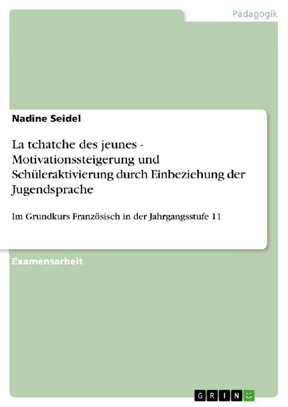 La tchatche des jeunes - Motivationssteigerung und Schüleraktivierung durch Einbeziehung der Jugendsprache