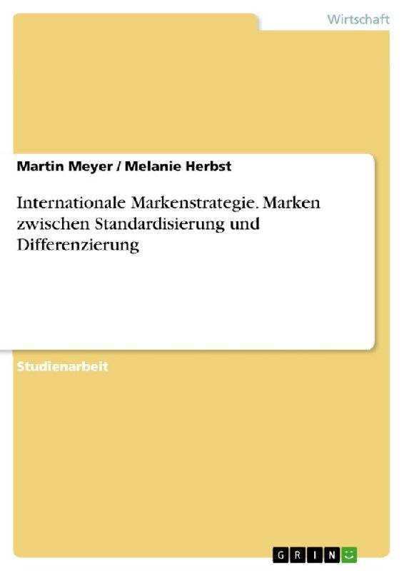 Internationale Markenstrategie. Marken zwischen Standardisierung und Differenzierung