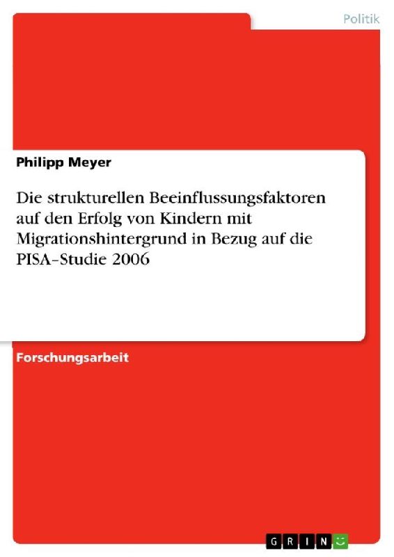 Die strukturellen Beeinflussungsfaktoren auf den Erfolg von Kindern mit Migrationshintergrund in Bezug auf die PISA-Studie 2006