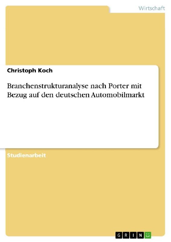 Branchenstrukturanalyse nach Porter mit Bezug auf den deutschen Automobilmarkt