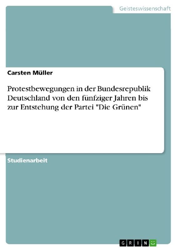 Protestbewegungen in der Bundesrepublik Deutschland von den fünfziger Jahren bis zur Entstehung der Partei "Die Grünen"