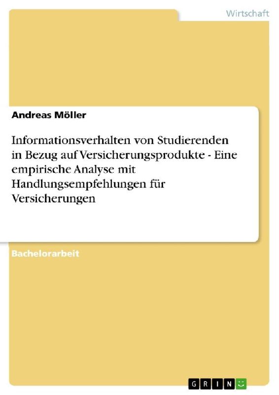 Informationsverhalten von Studierenden in Bezug auf Versicherungsprodukte - Eine empirische Analyse mit Handlungsempfehlungen für Versicherungen