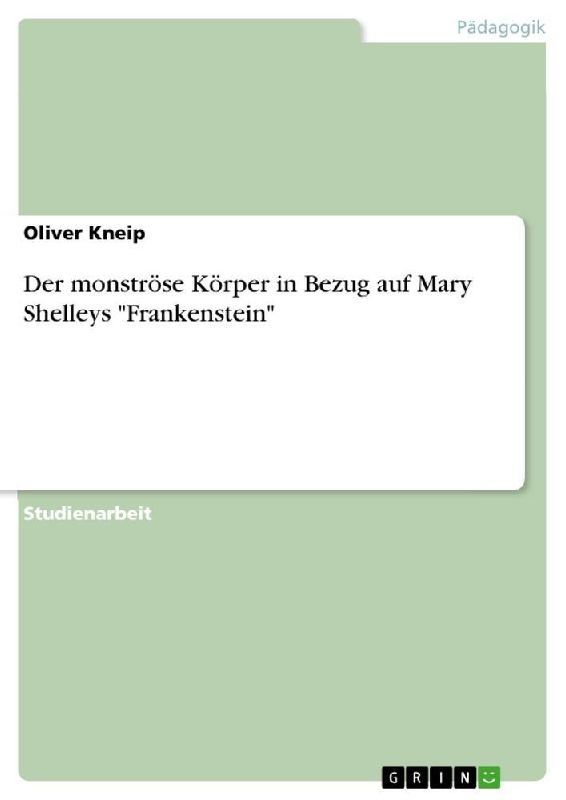 Der monströse Körper in Bezug auf Mary Shelleys "Frankenstein"