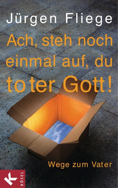 Ach, steh noch einmal auf, du toter Gott!
