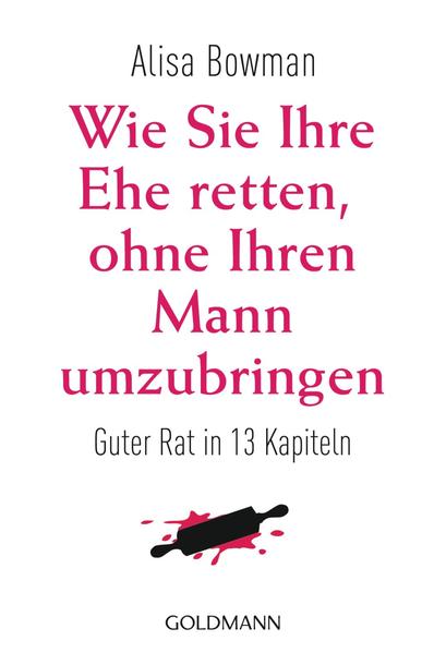Wie Sie Ihre Ehe retten, ohne Ihren Mann umzubringen