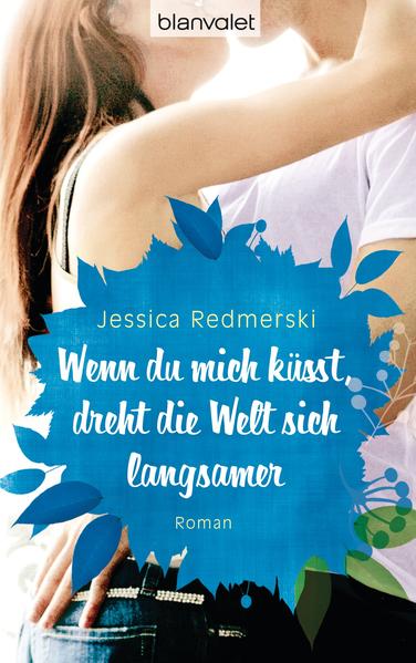 Wenn du mich küsst, dreht die Welt sich langsamer