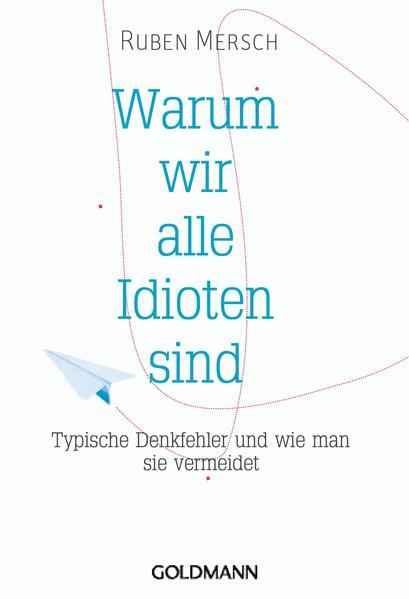 Warum wir alle Idioten sind