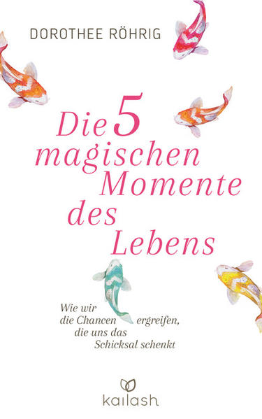 Die fünf magischen Momente des Lebens