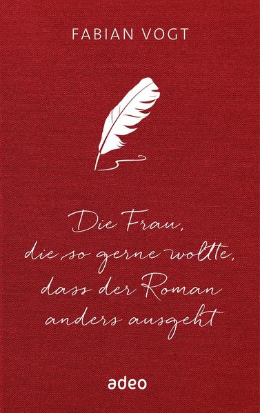 Die Frau, die so gern wollte, dass der Roman anders ausgeht - 