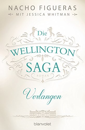 Die Wellington-Saga - Verlangen