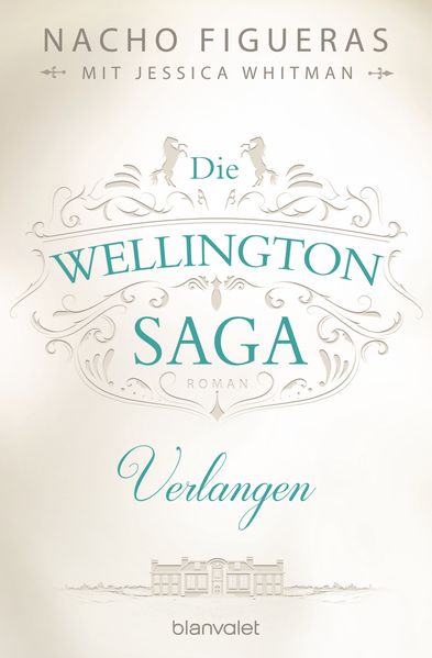 Die Wellington-Saga - Verlangen
