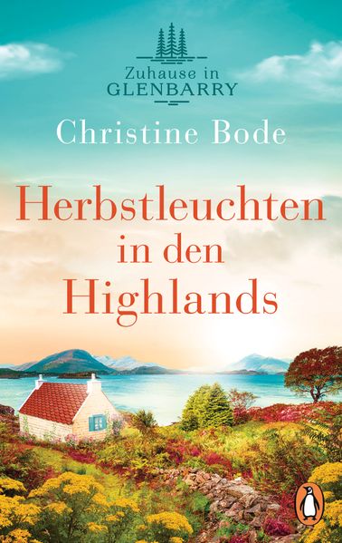 Herbstleuchten in den Highlands − Zuhause in Glenbarry
