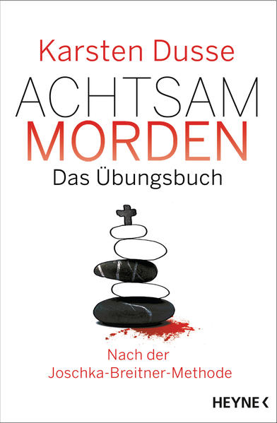 Achtsam morden – Das Übungsbuch nach der Joschka-Breitner-Methode