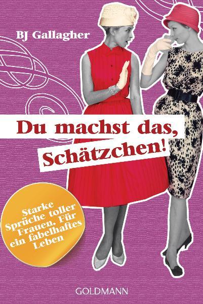 Du machst das, Schätzchen!