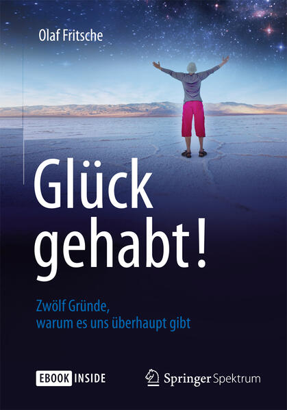 Glück gehabt! Zwölf Gründe, warum es uns überhaupt gibt