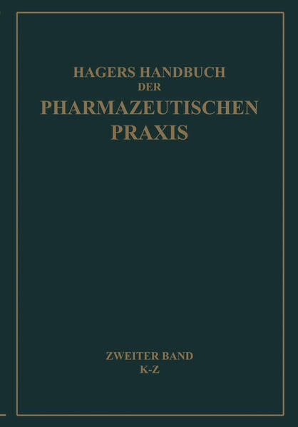 Hagers Handbuch der Pharmazeutischen Praxis für Apotheker, Arzneimittelhersteller, Drogisten, Ärzte und Medizinalbeamte