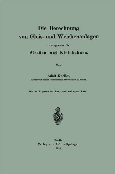 Die Berechnung von Gleis- und Weichenanlagen vorzugsweise für Straßen- und Kleinbahnen