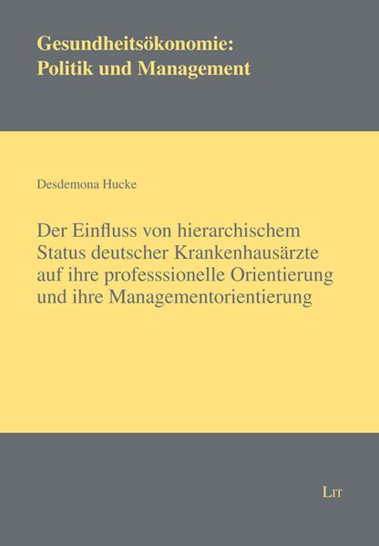 Der Einfluss von hierarchischem Status deutscher Krankenhausärzte auf ihre professsionelle Orientierung und ihre Managementorientierung