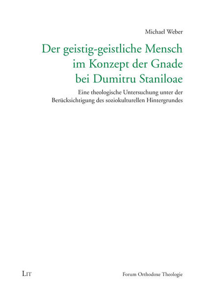 Der geistig-geistliche Mensch im Konzept der Gnade bei Dumitru Staniloae