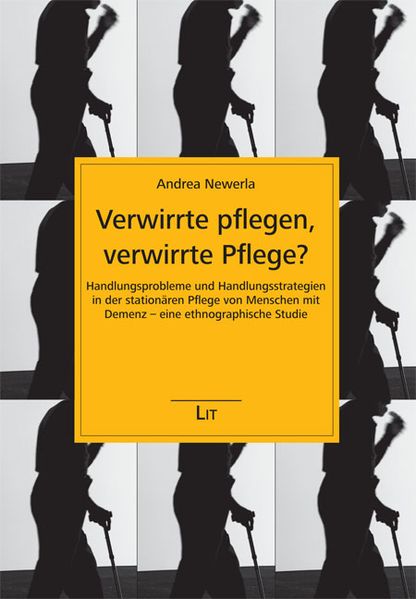 Verwirrte pflegen, verwirrte Pflege?