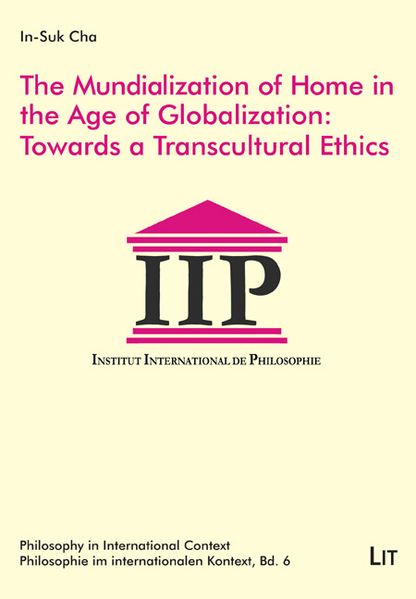 The Mundialization of Home in the Age of Globalization: Towards a Transcultural Ethics