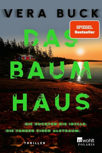 Das Baumhaus Sie suchten die Idylle. Sie fanden einen Albtraum. | Der Must-Read Thriller des Jahres
