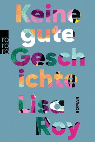 Keine gute Geschichte Roman | "Ein aufregendes, kompromissloses Debüt." WDR Westart