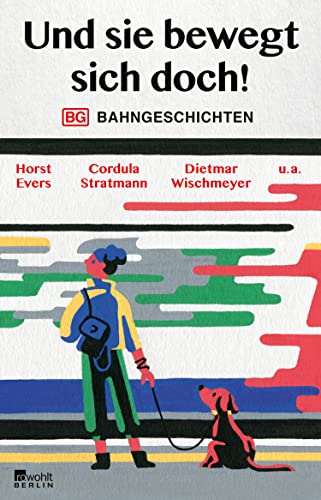 Und sie bewegt sich doch! Bahngeschichten