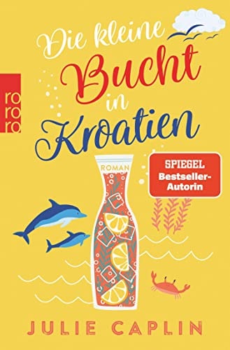 Die kleine Bucht in Kroatien: Der neue Band der SPIEGEL-Bestsellerautorin - Willkommen an der romantischen Adria-Küste (Romantic Escapes 8)