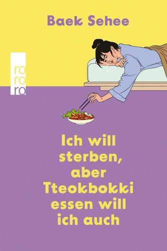 Ich will sterben, aber Tteokbokki essen will ich auch Der BookTok Erfolg aus Südkorea jetzt auf Deutsch. Eine Empfehlung von RM und BTS.