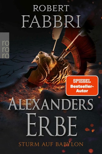 Alexanders Erbe: Sturm auf Babylon Historischer Roman