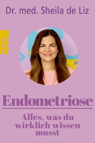Endometriose – Alles, was du wirklich wissen musst Symptome – Diagnose – Behandlung