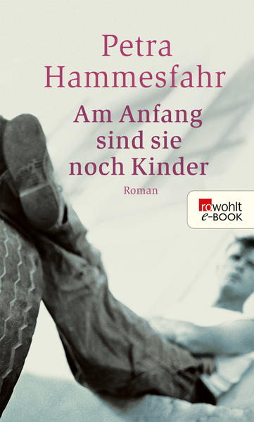 Am Anfang sind sie noch Kinder