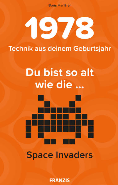 Du bist so alt wie ... Technikwissen für Geburtstagskinder 1978