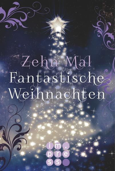 Zehn Mal Fantastische Weihnachten. Zehn (nicht immer) festliche Extrageschichten zu den beliebtesten Impress-Serien