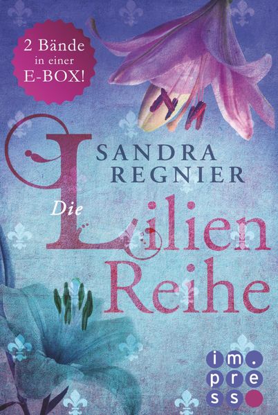 Die Lilien-Reihe: Das Herz der Lilie (Alle Bände in einer E-Box!)