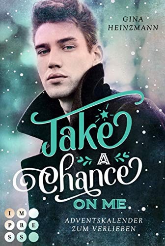 Take A Chance On Me. Adventskalender zum Verlieben (Take a Chance 1): Gay Winter Romance