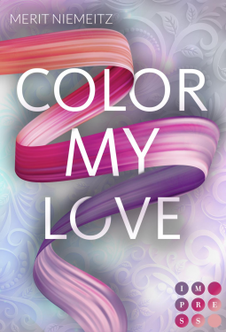 Color my Love: New Adult Romance über einen alles verändernden Kuss